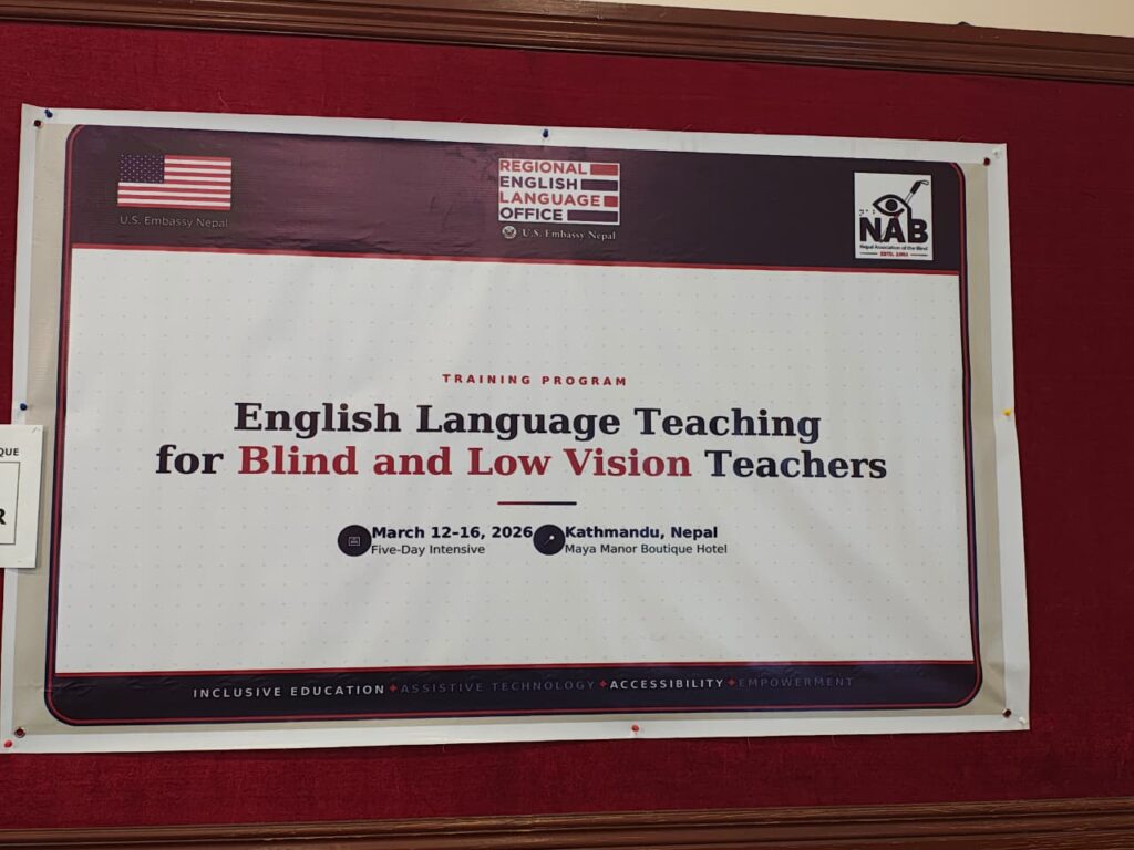 A horizontal banner for a training program titled "English Language Teaching for Blind and Low Vision Teachers." The banner features the logos of the U.S. Embassy Nepal, the Regional English Language Office (RELO), and the Nepal Association of the Blind (NAB) along the top.

The central text details the event as a five-day intensive program held from March 12-16, 2026, in Kathmandu, Nepal, at the Maya Manor Boutique Hotel. A footer along the bottom displays the keywords: INCLUSIVE EDUCATION • ASSISTIVE TECHNOLOGY • ACCESSIBILITY • EMPOWERMENT.